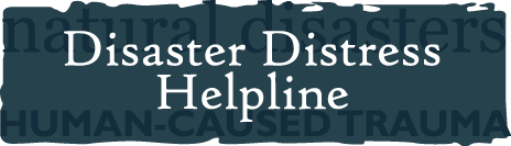 Disaster Distress Helpline https://www.samhsa.gov/find-help/disaster-distress-helpline 