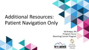 Additional Resources_ Patient Navigation Only – April 2023 – WCP Screening Program Updates & Listening Session